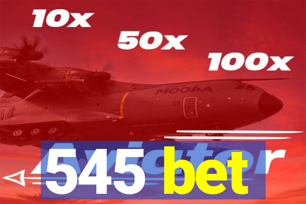 545 bet